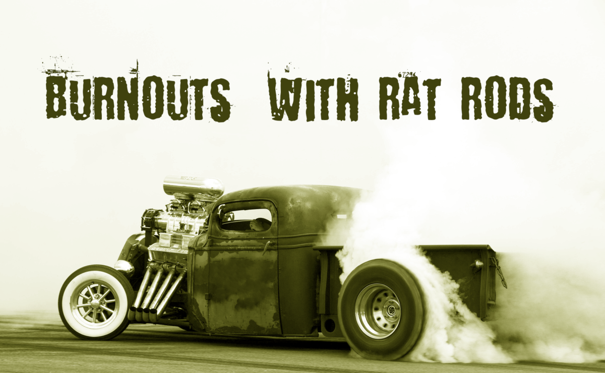 Burnouts With Rat Rods