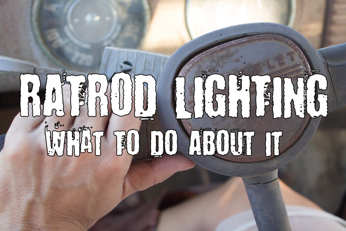 Rat Rod Lighting Issues and How To Fix them